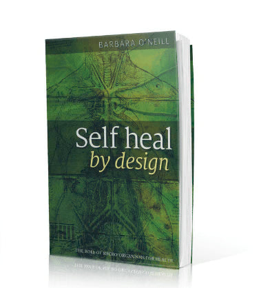 Self Heal By Design Book - The Role of Micro-Organisms for Health by Barbara O'Neil