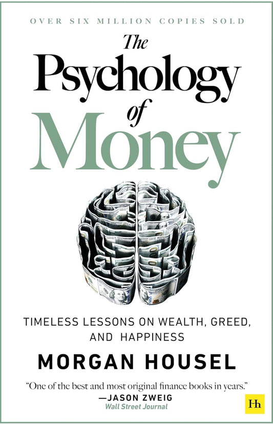 The Psychology of Money: Timeless Lessons on Wealth, Greed and Happiness