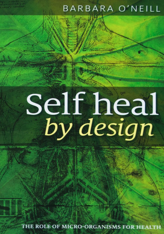 Self Heal By Design Book - The Role of Micro-Organisms for Health by Barbara O'Neil